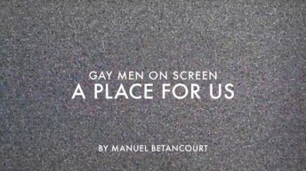 Gay Men on Screen: A Place for Us