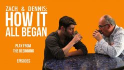 Zach & Dennis: How It All Began