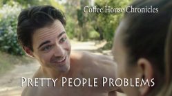 Coffee House Chronicles – Pretty People Problems