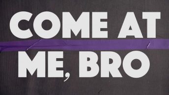 Come at Me, Bro (2019) By Ethan Fuirst
