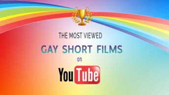 The Most View Gay Short Films on YouTube