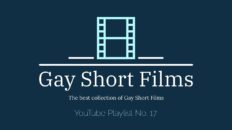 Gay Short Films - Playlist No. 17