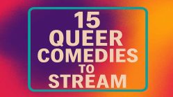 15 Queer Comedies You Absolutely Need to Stream
