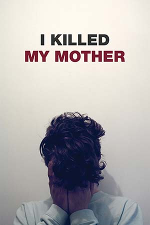 I Killed My Mother (2009) - J'ai tué ma mère: A Loud, Messy Look at Growing Up and Fighting With Your Mom